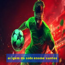 origem do sobrenome santos